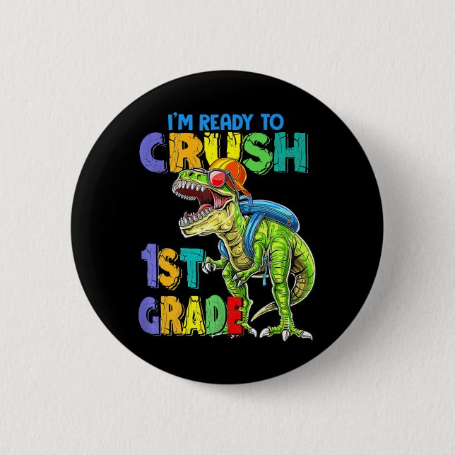 I'm Ready To Crush 1st Grade Dinosaurs Kids Back T 6 Cm Round Badge (Front)