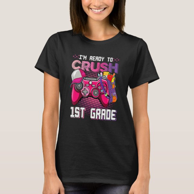 I'm Ready To Crush 1st Grade Gamer Boy Girl Back T T-Shirt (Front)