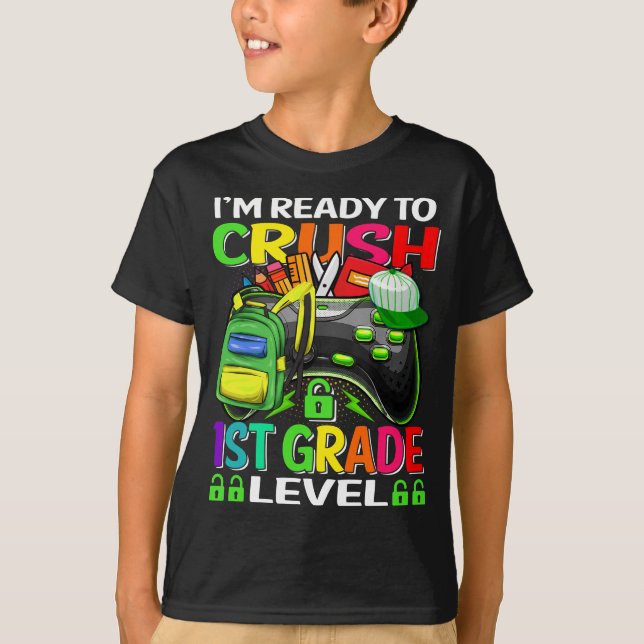 I'm Ready To Crush 1st Grade Level Gamer  T-Shirt (Front)