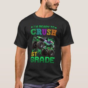 I'm Ready To Crush 1st Grade Monster Truck Back To T-Shirt