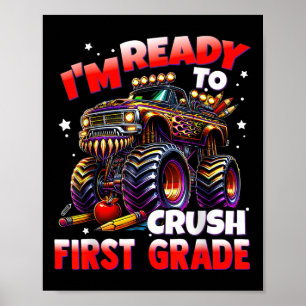 Im Ready To Crush 1st Grade Monster Truck Boys Kid Poster