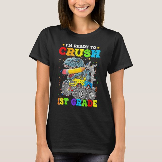 I'm Ready To Crush 1st Grade Monster Truck Dinosau T-Shirt (Front)