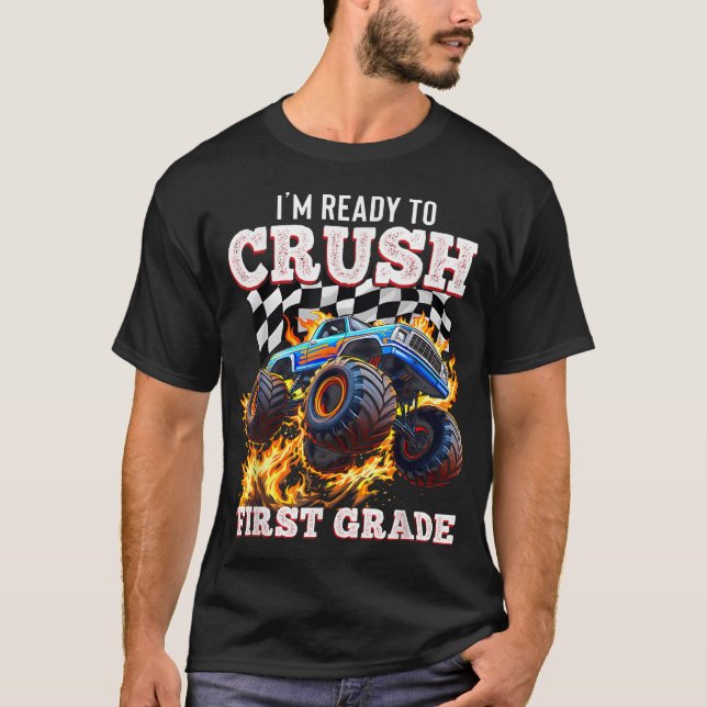 I'M Ready To Crush 1St Grade Monster Truck First  T-Shirt (Front)