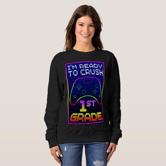 I'M READY TO CRUSH 1st GRADE Sweatshirt (Front Full)