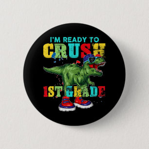 I'm Ready To Crush 1st Grade T Rex Dinosaur Back t 6 Cm Round Badge