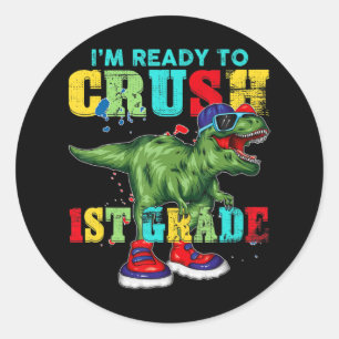 I'm Ready To Crush 1st Grade T Rex Dinosaur Back t Classic Round Sticker