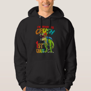 I'm Ready To Crush 1st Grade T Rex Dinosaur Back T Hoodie
