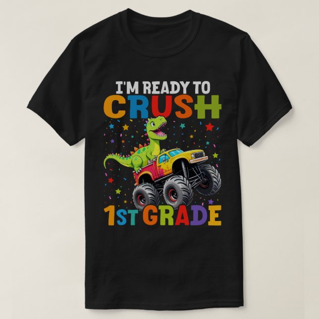 I'm Ready To Crush 1st Grade T Rex Monster Truck  T-Shirt (Design Front)