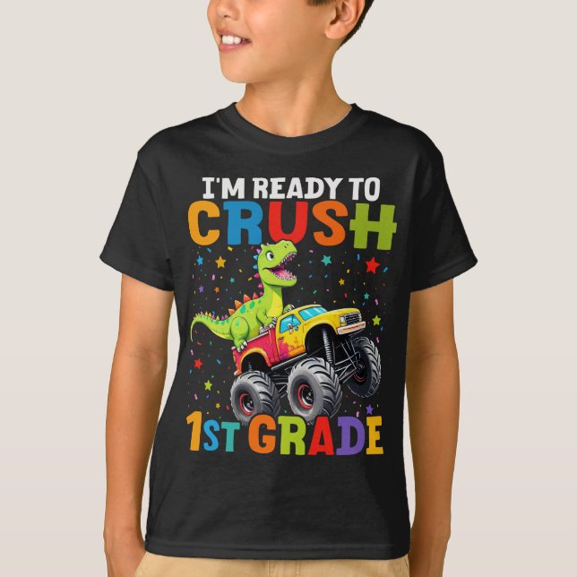 I'm Ready To Crush 1st Grade T Rex Monster Truck  T-Shirt (Front)