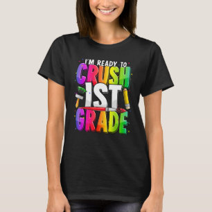 I'm Ready To Crush 1st Grade Teacher Back To Schoo T-Shirt