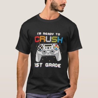 I'm Ready To Crush 1St Grade Video Game Back To Sc T-Shirt