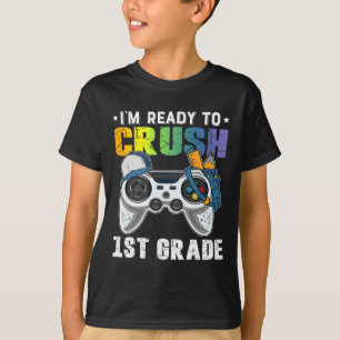 I'm Ready To Crush 1st Grade Video Game Ck To Scho T-Shirt