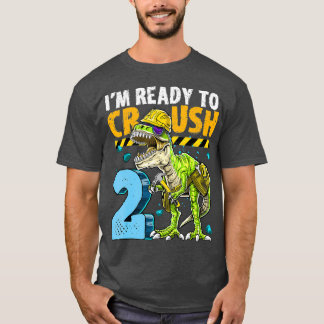 Im Ready to Crush 2 Dinosaur Construction 2nd T-Shirt