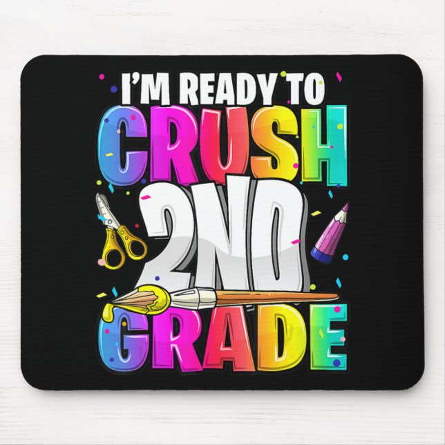 I'm Ready to Crush 2nd Grade Back to School Art Ki Mouse Mat (Front)