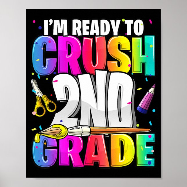 I'm Ready to Crush 2nd Grade Back to School Art Ki Poster (Front)