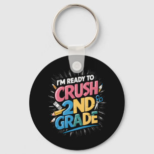 I'm Ready to Crush 2nd Grade Back to School Key Ring