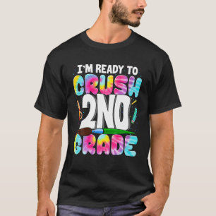 I'm Ready To Crush 2Nd Grade Back To School Tie Dy T-Shirt