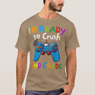 I'm Ready to Crush 2nd Grade Back to School Video  T-Shirt
