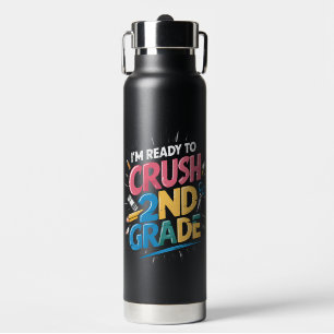 I'm Ready to Crush 2nd Grade Back to School Water Bottle