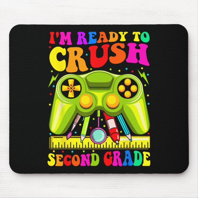 Im Ready To Crush 2nd Grade Ck To School Video Gam Mouse Mat (Front)