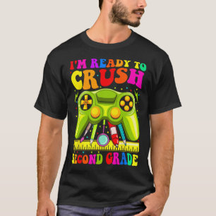 Im Ready To Crush 2nd Grade Ck To School Video Gam T-Shirt