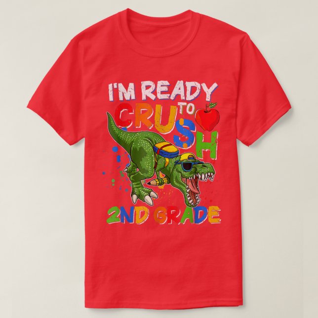 I'm Ready To Crush 2nd Grade Dino Back To School B T-Shirt (Design Front)