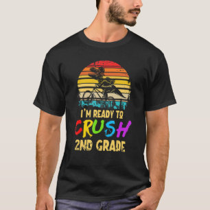 I'm Ready To Crush 2nd Grade Dinosaur Back To Scho T-Shirt