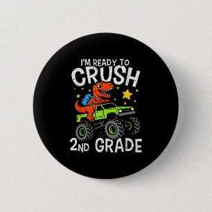 Im Ready To Crush 2nd Grade Dinosaur Monster Truck 6 Cm Round Badge