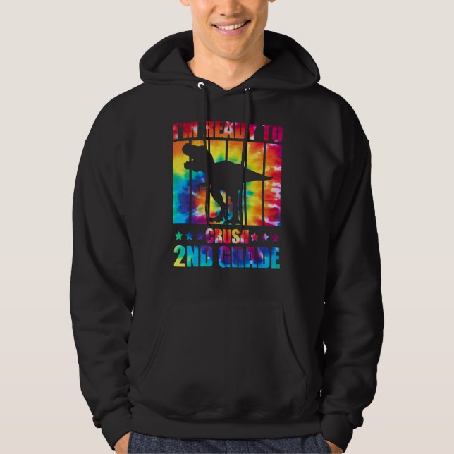I'm Ready To Crush 2nd Grade Dinosaur Rex Tie Dye  Hoodie (Front)
