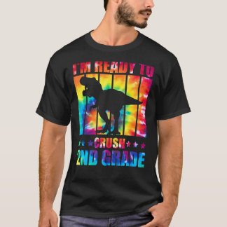 I'm Ready To Crush 2nd Grade Dinosaur Rex Tie Dye  T-Shirt