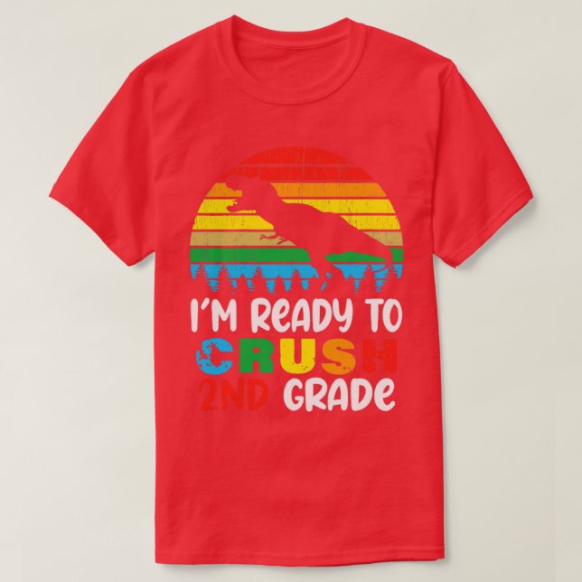 Im Ready To Crush 2nd Grade Funny Dinosaur T-Shirt (Design Front)