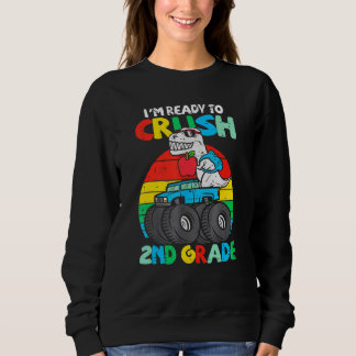 I'm Ready To Crush 2nd Grade Monster Truck Dinosau Sweatshirt