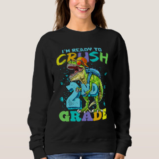 I'm Ready To Crush 2nd Grade Rex Dinosaur Back To Sweatshirt