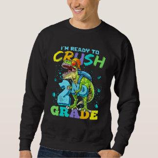 I'm Ready To Crush 2nd Grade Rex Dinosaur Back To Sweatshirt