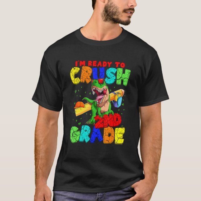 I'm Ready To Crush 2nd Grade Rex Dinosaur Back To T-Shirt (Front)