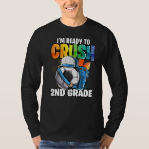 I'm Ready To Crush 2nd Grade Soccer Back To School T-Shirt