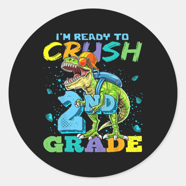I'm Ready To Crush 2nd Grade T Rex Dinosaur Back T Classic Round Sticker (Front)
