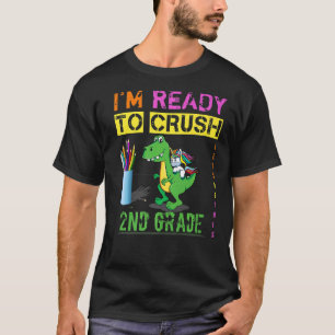 I'm Ready To Crush 2nd Grade Trex Dinosaur Back Sc T-Shirt