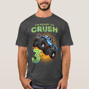 Im Ready to Crush 3 Monster Truck 3yr Old Bday Im T-Shirt
