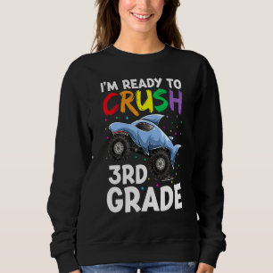 Im Ready To Crush 3rd Grade Apparel Shark Monster Sweatshirt