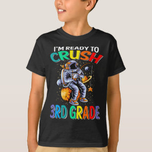 I'm Ready To Crush 3rd Grade Astronaut T-Shirt