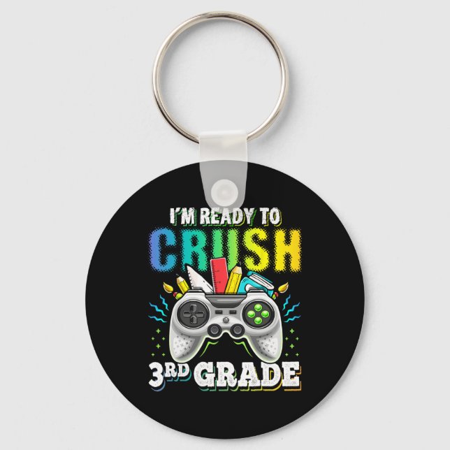 I'm Ready to Crush 3rd Grade Back to School Video  Key Ring (Front)