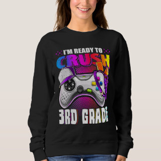 I'm Ready To Crush 3rd Grade Back To School Video Sweatshirt