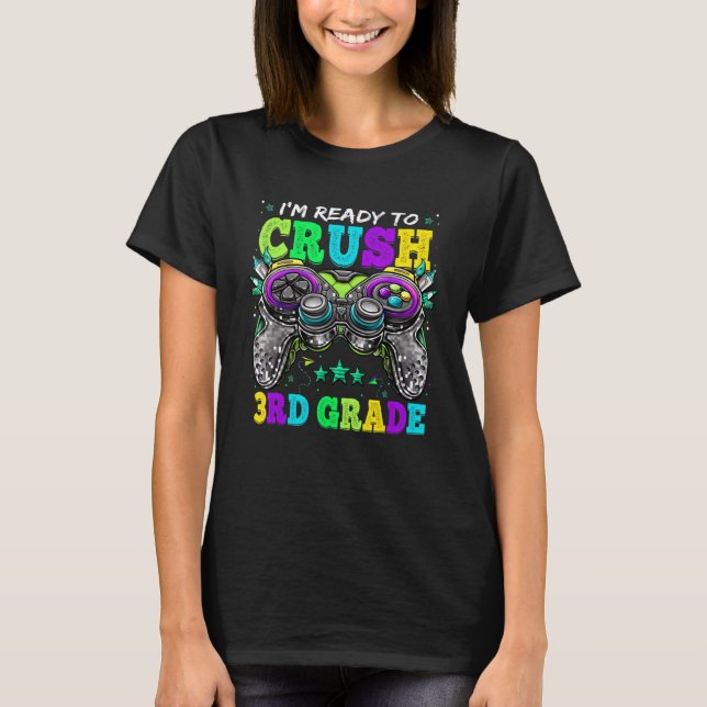 I'm Ready To Crush 3rd Grade Back To School Video  T-Shirt (Front)