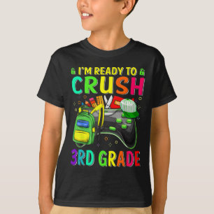 I'm Ready To Crush 3rd Grade Ck To School Video Ga T-Shirt