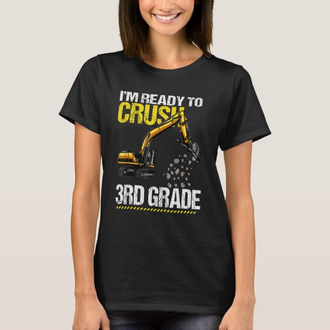 I'm Ready To Crush 3rd Grade Construction Vehicle  T-Shirt (Front)