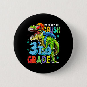 I'm Ready To Crush 3rd Grade Dinosaur Back To Scho 6 Cm Round Badge