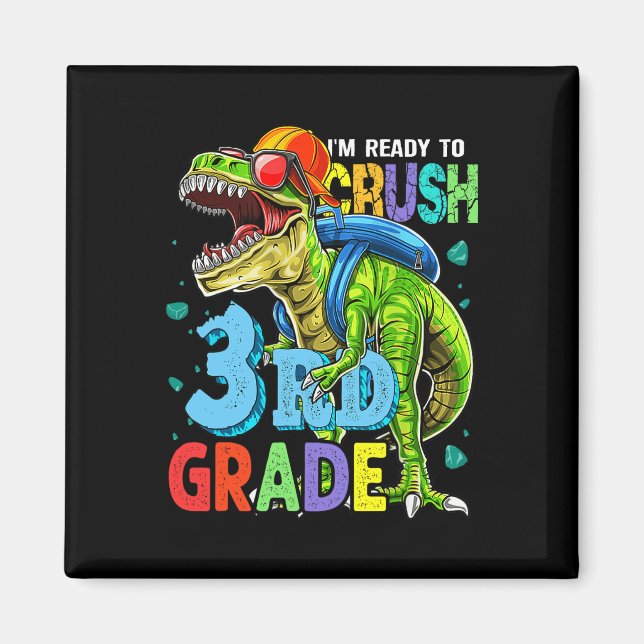 I'm Ready To Crush 3rd Grade Dinosaur Back To Scho Magnet (Front)