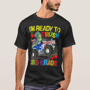 Im Ready To Crush 3rd Grade Dinosaur Monster Truck T-Shirt