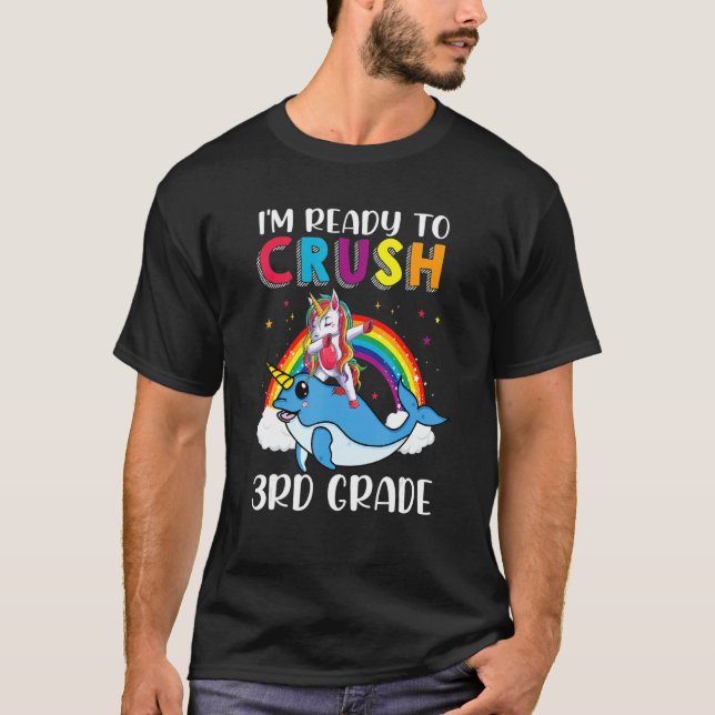 I'm Ready To Crush 3rd Grade Narwhal Unicorn Back  T-Shirt (Front)